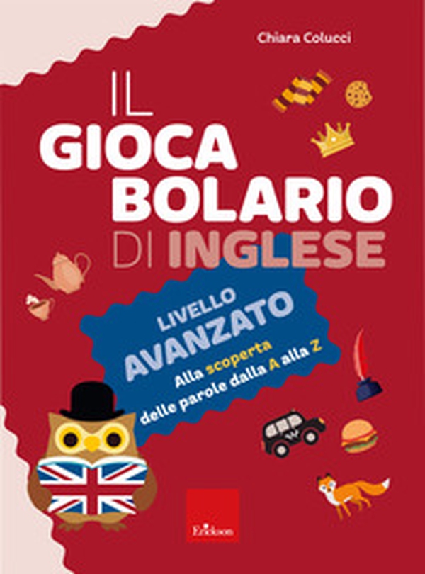 Il giocabolario di inglese. Livello avanzato. Alla scoperta delle parole dalla A alla Z - Librerie.coop
