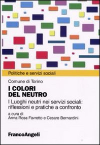 I colori del neutro. I luoghi neutri nei servizi sociali: riflessioni e pratiche a confronto - Librerie.coop