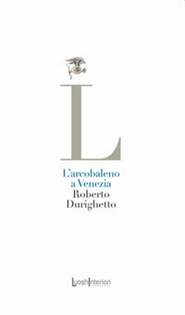 L'arcobaleno a Venezia - Librerie.coop L'arcobaleno a Venezia - Librerie.coop