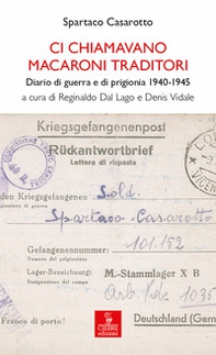 Ci chiamavano macaroni traditori. Diario di guerra e di prigionia 1940-1945 - Librerie.coop