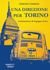 Una direzione per Torino. Testimonianze di impegno civico - Librerie.coop