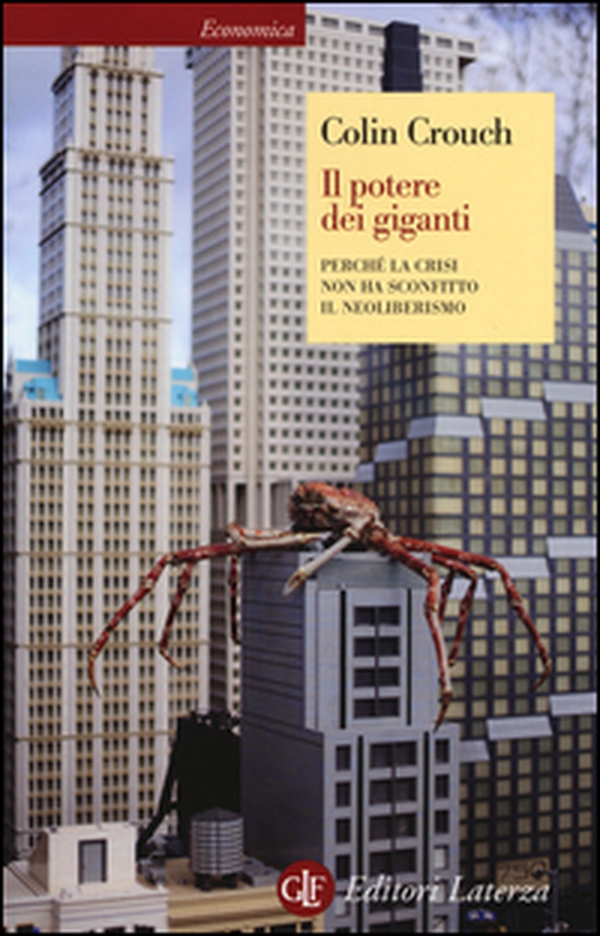Il potere dei giganti. Perché la crisi non ha sconfitto il neoliberismo - Librerie.coop Il potere dei giganti. Perché la crisi non ha sconfitto il neoliberismo - Librerie.coop