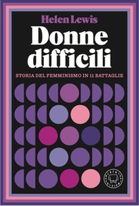 Donne difficili. Storia del femminismo in 11 battaglie - Librerie.coop