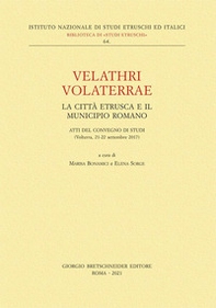 Velathri Volaterrae. La città etrusca e il municipio romano. Atti del Convegno di studi (Volterra, 21-22 settembre 2017) - Librerie.coop