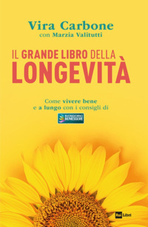 Il grande libro della longevità. Come vivere bene e a lungo con i consigli di «Buongiorno benessere» - Librerie.coop Il grande libro della longevità. Come vivere bene e a lungo con i consigli di «Buongiorno benessere» - Librerie.coop