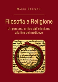 Filosofia e religione. Un percorso critico dall'ellenismo alla fine del medioevo - Librerie.coop