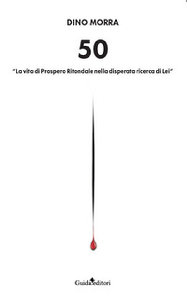 50. «La vita di Prospero Ritondale nella disperata ricerca di lei» - Librerie.coop 50. «La vita di Prospero Ritondale nella disperata ricerca di lei» - Librerie.coop