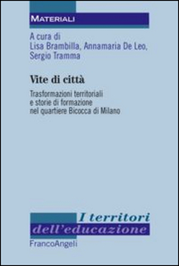 Vite di città. Trasformazioni territoriali e storie di formazione nel quartiere Bicocca di Milano - Librerie.coop Vite di città. Trasformazioni territoriali e storie di formazione nel quartiere Bicocca di Milano - Librerie.coop