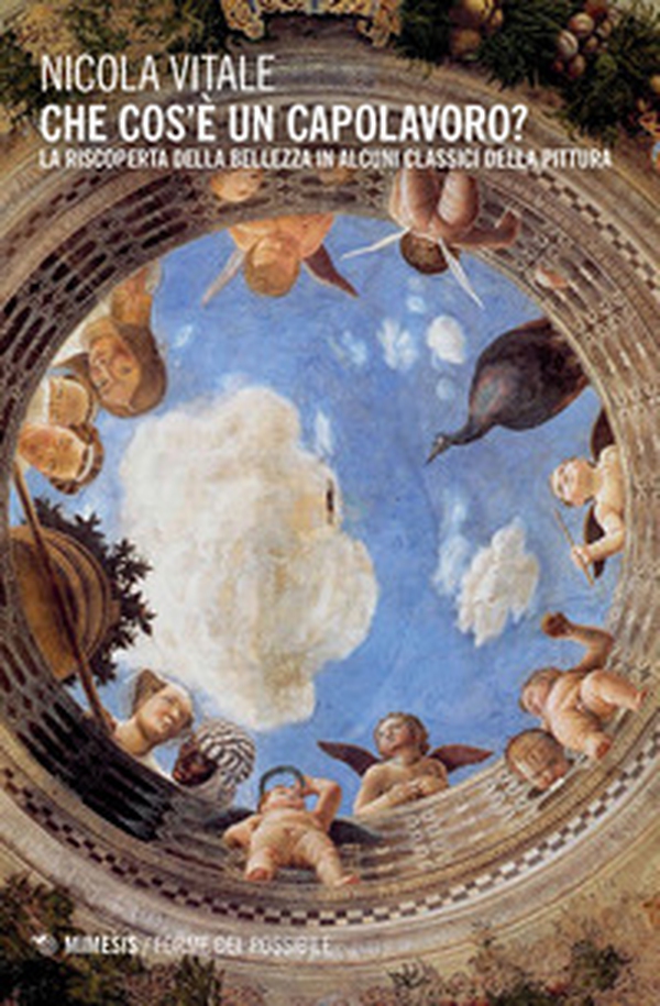 Che cos'è un capolavoro? La riscoperta della bellezza in alcuni classici della pittura - Librerie.coop Che cos'è un capolavoro? La riscoperta della bellezza in alcuni classici della pittura - Librerie.coop