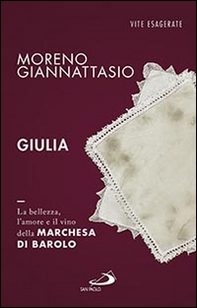 Giulia. La bellezza, l'amore e il vino della marchesa di Barolo - Librerie.coop Giulia. La bellezza, l'amore e il vino della marchesa di Barolo - Librerie.coop