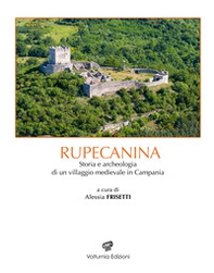 Rupecanina. Storia e archeologia di un villaggio medievale in Campania - Librerie.coop