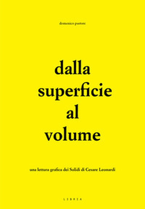 Dalla superficie al volume. Una lettura grafica dei Solidi di Cesare Leonardi - Librerie.coop Dalla superficie al volume. Una lettura grafica dei Solidi di Cesare Leonardi - Librerie.coop