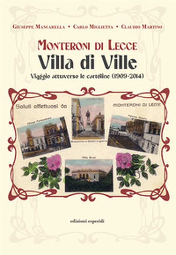 Monteroni di Lecce. Villa di Ville. Viaggio attraverso le cartoline (1909-2014) - Librerie.coop