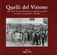 Quelli del Vittone. 1963-2013: 50 anni dell'Istituto per ragionieri e geometri, tra cronaca, testimonianze e immagini - Librerie.coop