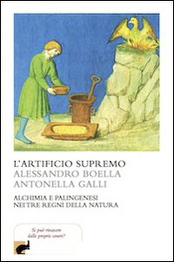 L'artificio supremo. Alchimia e palingenesi nei tre regni della natura - Librerie.coop L'artificio supremo. Alchimia e palingenesi nei tre regni della natura - Librerie.coop