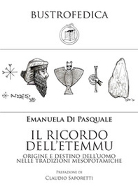 Il ricordo dell'etemmu. Origine e destino dell'uomo nelle tradizioni mesopotamiche - Librerie.coop
