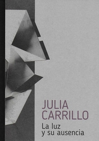 Julia Carrillo. La luz y su ausencia - Librerie.coop