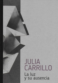 Julia Carrillo. La luz y su ausencia - Librerie.coop Julia Carrillo. La luz y su ausencia - Librerie.coop