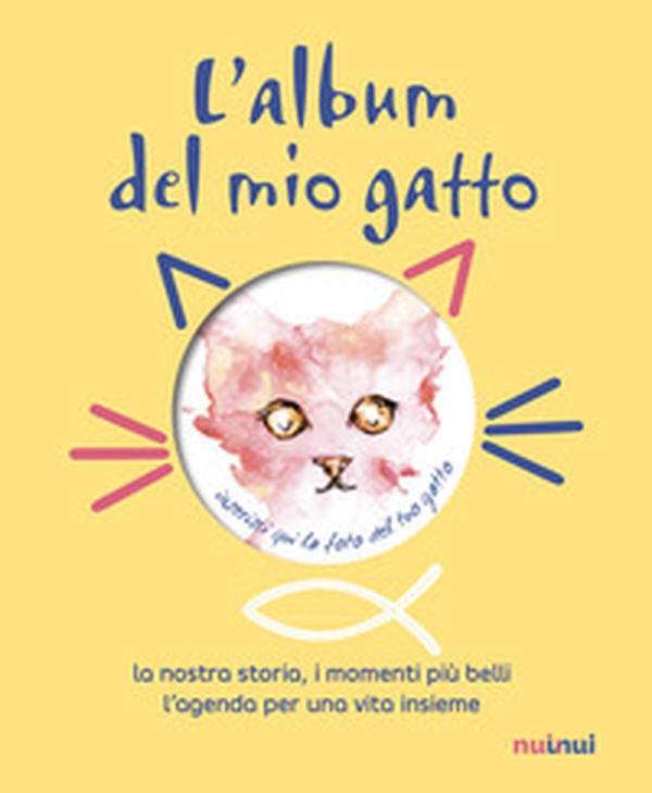L'album del mio gatto. La nostra storia, i momenti speciali, i ricordi più belli - Librerie.coop L'album del mio gatto. La nostra storia, i momenti speciali, i ricordi più belli - Librerie.coop