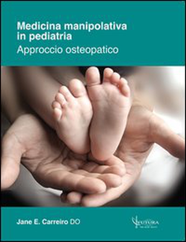 Medicina manipolativa in pediatria. Approccio osteopatico - Librerie.coop Medicina manipolativa in pediatria. Approccio osteopatico - Librerie.coop