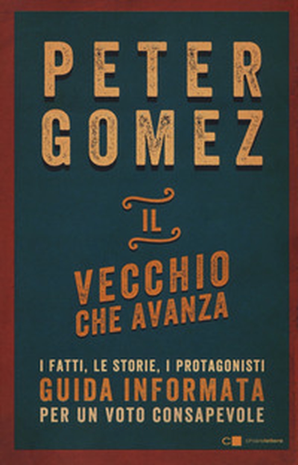 Il vecchio che avanza. I fatti, le storie, i protagonisti. Guida informata per un voto consapevole - Librerie.coop Il vecchio che avanza. I fatti, le storie, i protagonisti. Guida informata per un voto consapevole - Librerie.coop