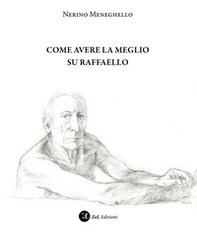 Come avere la meglio su Raffaello - Librerie.coop Come avere la meglio su Raffaello - Librerie.coop