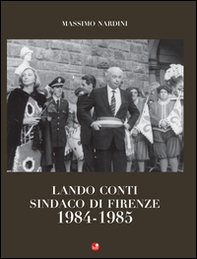 Lando Conti. Sindaco di Firenze 1984-1985 - Librerie.coop Lando Conti. Sindaco di Firenze 1984-1985 - Librerie.coop