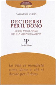 Decidersi per il dono. Su una traccia biblica: Elia e la vedova di Zarepta - Librerie.coop