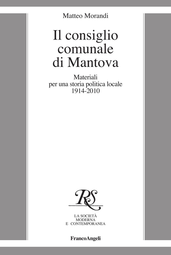 Il consiglio comunale di Mantova. Materiali per una storia politica locale 1914-2010 - Librerie.coop Il consiglio comunale di Mantova. Materiali per una storia politica locale 1914-2010 - Librerie.coop