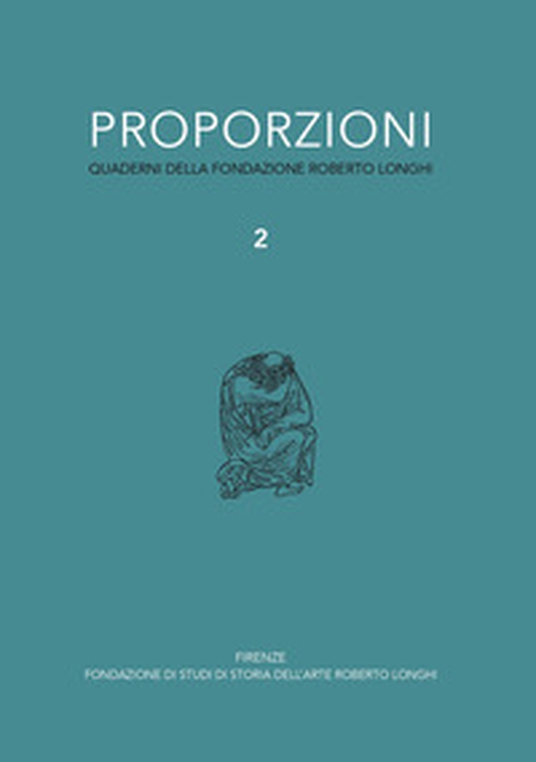 Proporzioni. Quaderni della fondazione Roberto Longhi - Vol. 2 - Librerie.coop