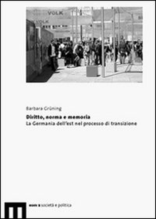 Diritto, norma e memorie. La Germania dell'est nel porcesso di transizione - Librerie.coop Diritto, norma e memorie. La Germania dell'est nel porcesso di transizione - Librerie.coop