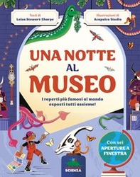 Una notte al museo. I reperti più famosi al mondo esposti tutti assieme! - Librerie.coop