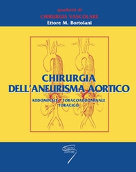 Chirurgia dell'aneurisma aortico. Addominale, toracoaddominale, toracico - Librerie.coop
