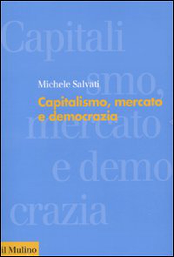 Capitalismo, mercato e democrazia - Librerie.coop Capitalismo, mercato e democrazia - Librerie.coop