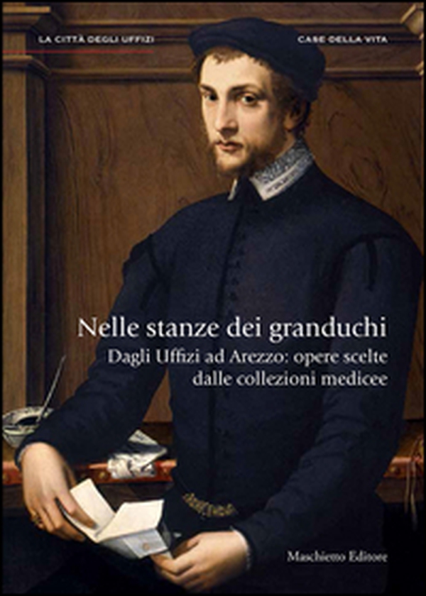 Nelle stanze dei granduchi. Dagli Uffizi ad Arezzo. Opere scelte dalle collezioni medicee - Librerie.coop Nelle stanze dei granduchi. Dagli Uffizi ad Arezzo. Opere scelte dalle collezioni medicee - Librerie.coop