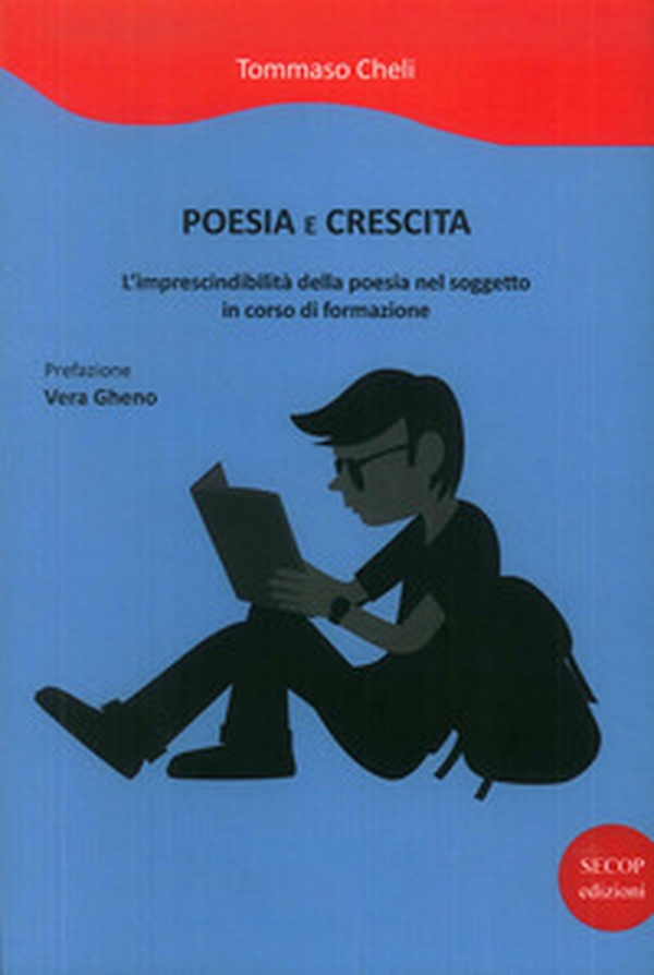 Poesia e crescita. L'imprescindibilità della poesia nel soggetto in corso di formazione - Librerie.coop
