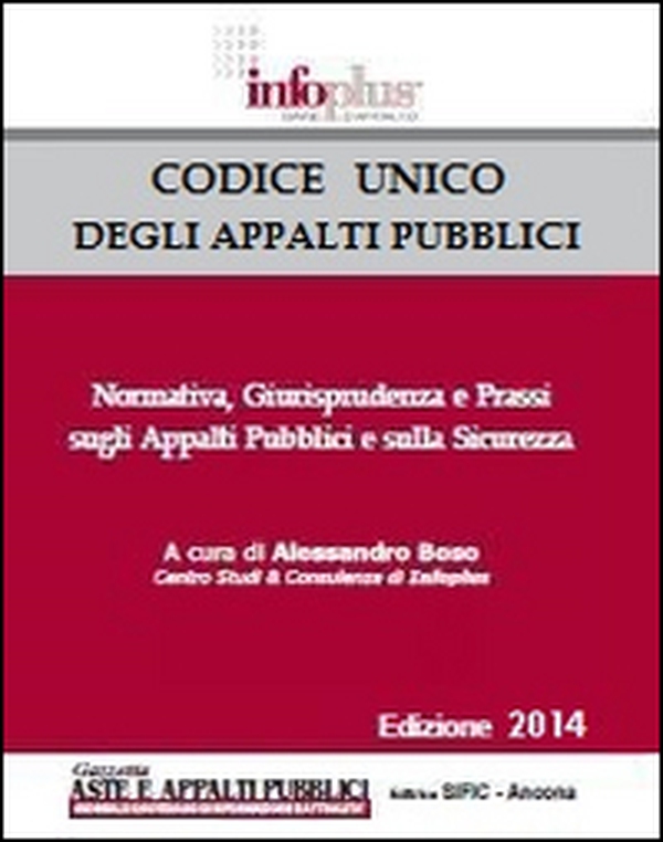 Codice unico degli appalti pubblici. Normativa, giurisprudenza e prassi sugli appalti pubblici - Librerie.coop