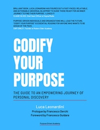 Codify your purpose. The guide to an empowering journey of personal discovery - Librerie.coop
