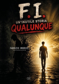 F.I. un'inutile storia qualunque - Librerie.coop
