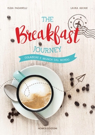 The breakfast journey. Colazioni e brunch dal mondo - Librerie.coop
