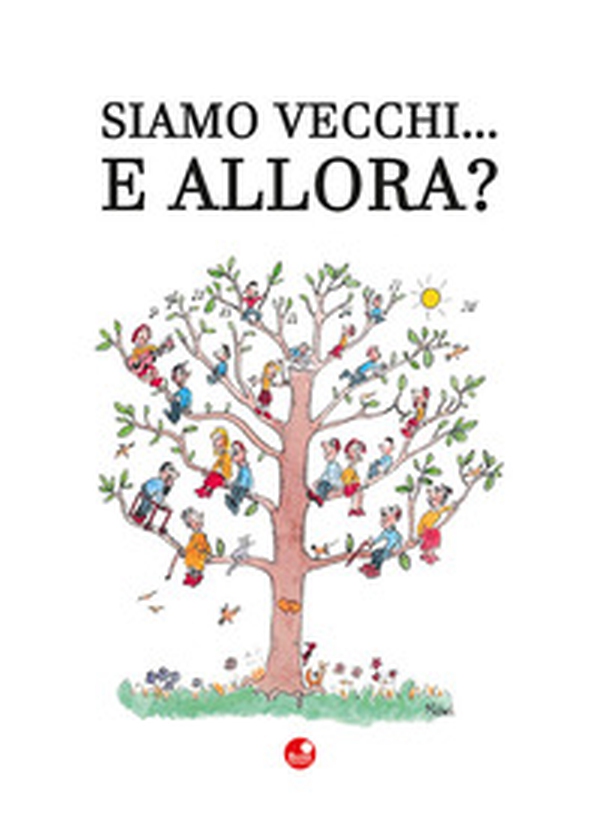 Siamo vecchi... e allora? - Librerie.coop Siamo vecchi... e allora? - Librerie.coop