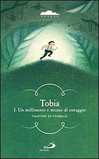 Tobia. Un millimetro e mezzo di coraggio - Vol. 1 - Librerie.coop Tobia. Un millimetro e mezzo di coraggio - Vol. 1 - Librerie.coop