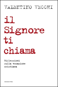 Il Signore ti chiama. Riflessioni sulla vocazione cristiana - Librerie.coop