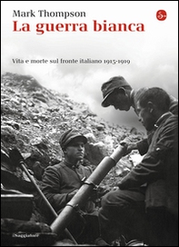 La guerra bianca. Vita e morte sul fronte italiano 1915-1919 - Librerie.coop La guerra bianca. Vita e morte sul fronte italiano 1915-1919 - Librerie.coop