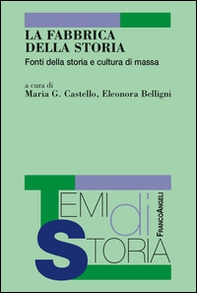La fabbrica della storia. Fonti di storia e cultura di massa - Librerie.coop