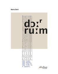 Dooroom. The room, the house, the city and the life in a square. Ediz. italiana e inglese - Librerie.coop Dooroom. The room, the house, the city and the life in a square. Ediz. italiana e inglese - Librerie.coop