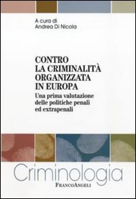 Contro la criminalità organizzata in Europa. Una prima valutazione delle politiche penali ed extrapenali - Librerie.coop