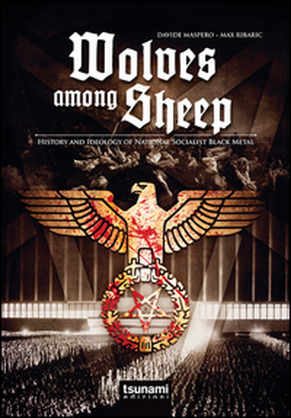 Wolves among sheep. History and ideology of national socialist black metal - Librerie.coop Wolves among sheep. History and ideology of national socialist black metal - Librerie.coop
