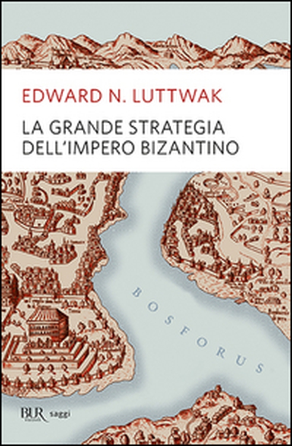 La grande strategia dell'impero bizantino - Librerie.coop La grande strategia dell'impero bizantino - Librerie.coop