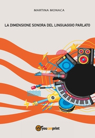 La dimensione sonora del linguaggio parlato - Librerie.coop La dimensione sonora del linguaggio parlato - Librerie.coop